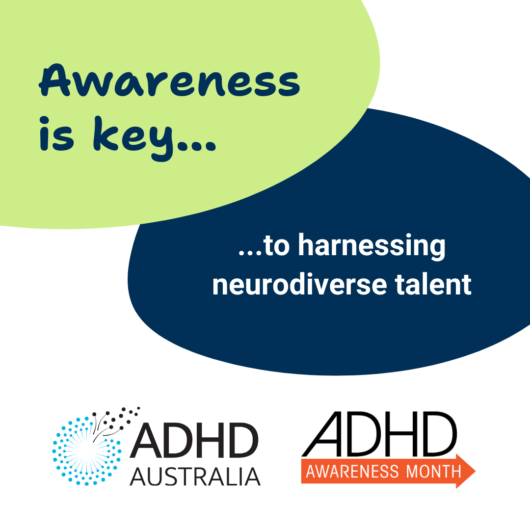 Social media tile for workplaces. Text says 'Awareness is key to harnessing neurodiverse talent'. Includes the ADHD Australia and ADHD Awareness Month logos.