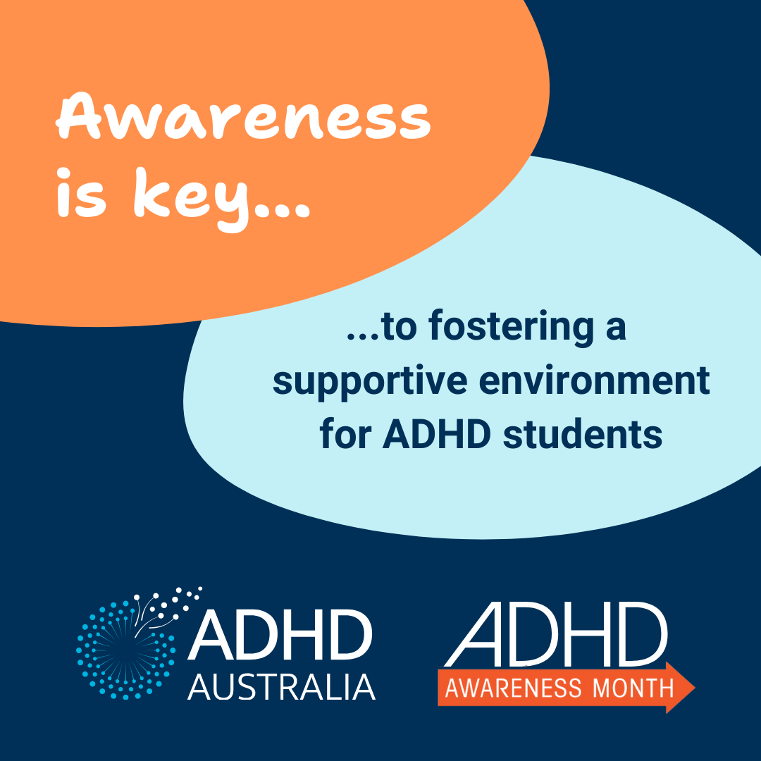 Social media tile for schools. Text says 'Awareness is key to fostering a supportive environment for ADHD students'. Includes the ADHD Australia and ADHD Awareness Month Logos.