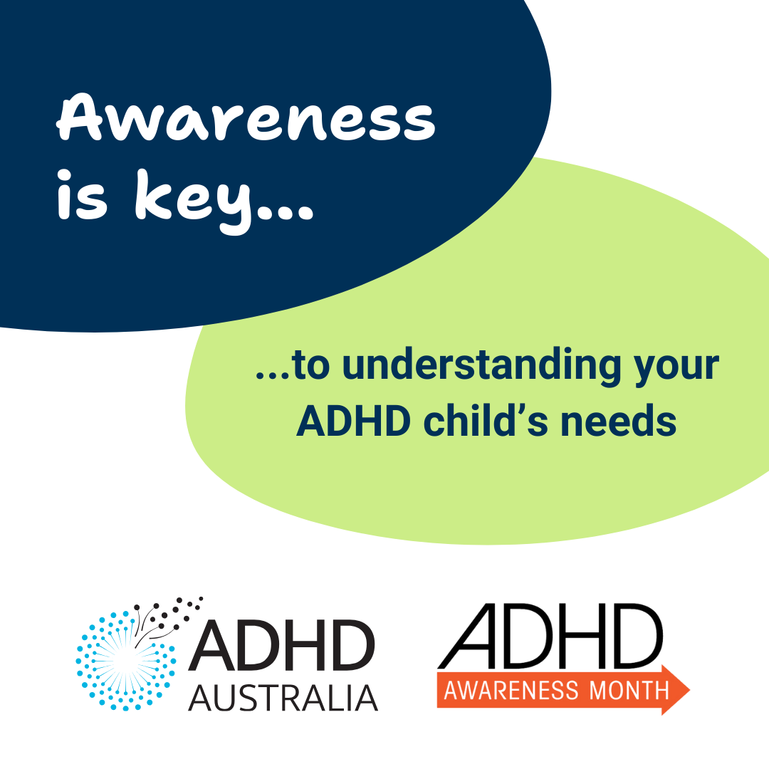 Social media tile for parents. Text says' Awareness is key to understanding your ADHD child's needs'. Includes the ADHD Australia and ADHD Awareness month logos.