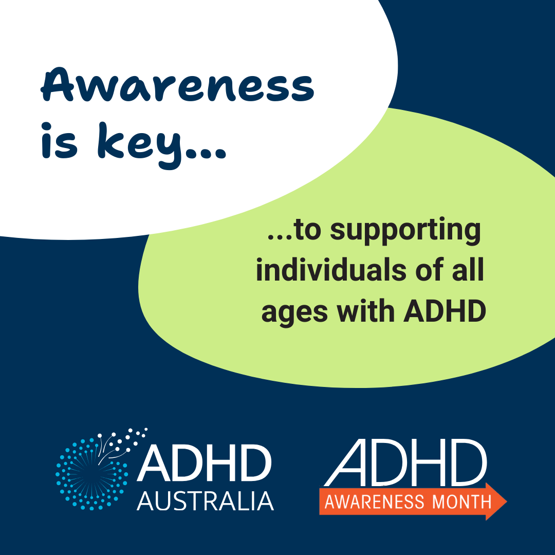 Social media tile for communities. Text says 'Awareness is key to supporting individuals of all ages with ADHD'. Includes the ADHD Australia and ADHD Awareness Month logos.